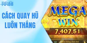 Cách Quay Hủ Luôn Thắng - Mẹo Chơi Để Ăn Nhanh, Thắng Đậm